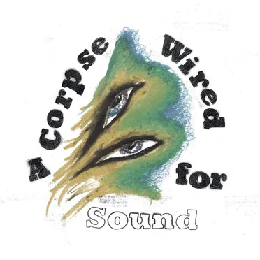 A Corpse Wired for Sound by Merchandise - album cover