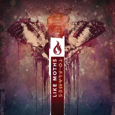 The Dying Things We Live For by Like Moths to Flames - album cover