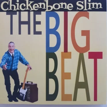 The Big Beat by Chickenbone Slim - album cover
