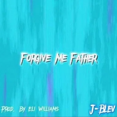 Forgive Me Father by J-BLEV - album cover