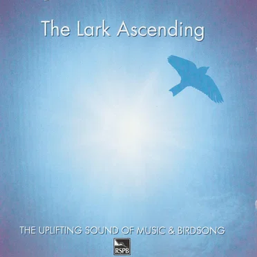 The Lark Ascending: The Uplifting Sound of Music & Birdsong by Various Artists - album cover