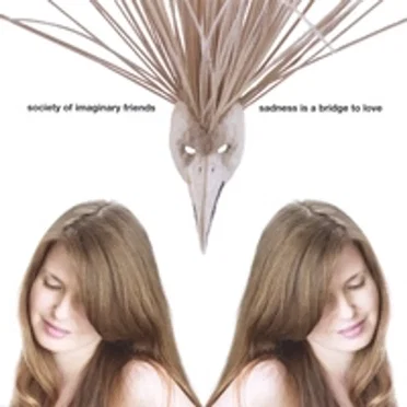Sadness Is a Bridge to Love by Society Of Imaginary Friends - album cover