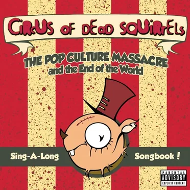 The Pop Culture Massacre and the End of the World Sing-A-Long Songbook!