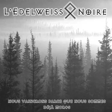Nous vaincrons parce que nous sommes déjà morts by L'Edelweiss Noire - album cover