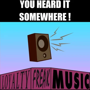 You Heard It Somewhere! by Loyalty Freak Music - album cover