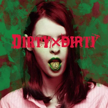 DIRTY×DIRTY