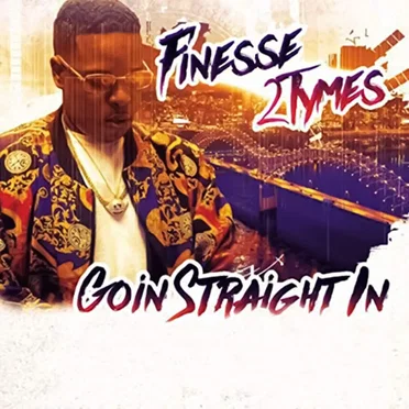 Goin’ Straight In by Finesse2tymes - album cover