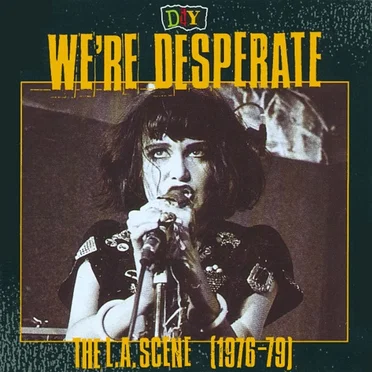 D.I.Y.: We're Desperate: The L.A. Scene (1976–79) by Various Artists - album cover