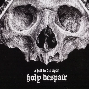 Holy Despair by A Hill to Die Upon - album cover