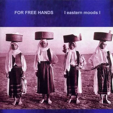 Eastern Moods by For Free Hands - album cover