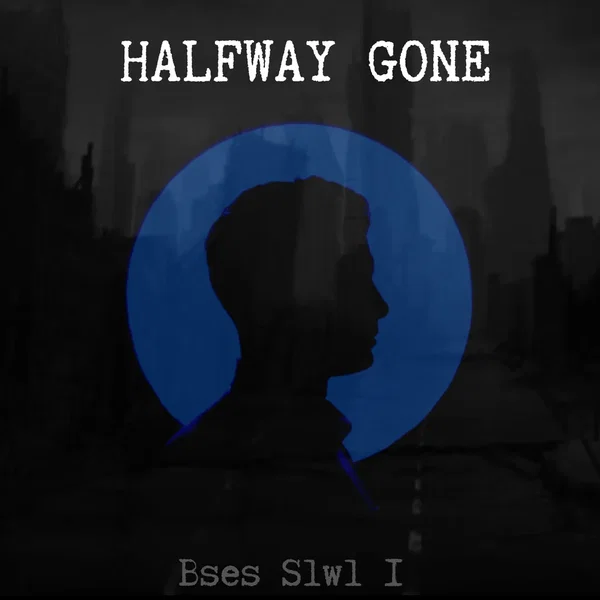 HALFWAY GONE
