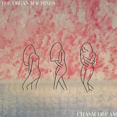 Chasm Dream by The Organ Machines - album cover