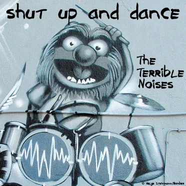 Shut Up And Dance by The Terrible Noises - album cover