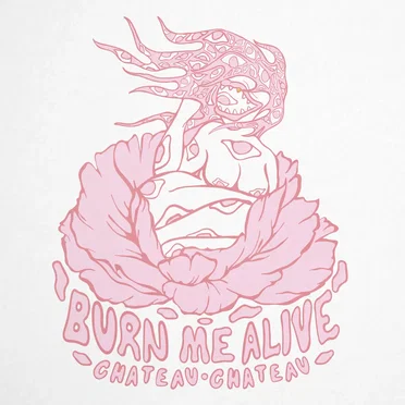 Burn Me Alive by Chateau Chateau - album cover