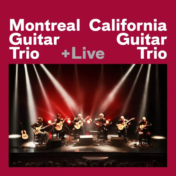 +Live: Montreal Guitar Trio & California Guitar Trio