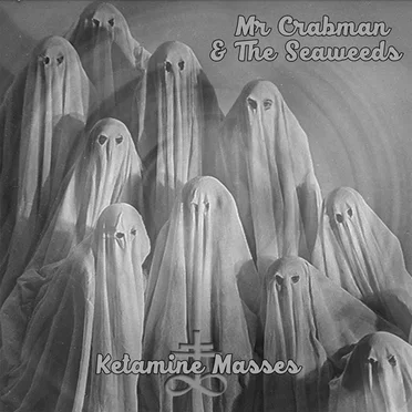 Ketamine Masses by Mr. Crabman and The Seaweeds - album cover