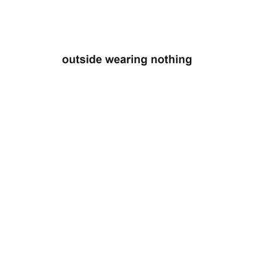 outside wearing nothing