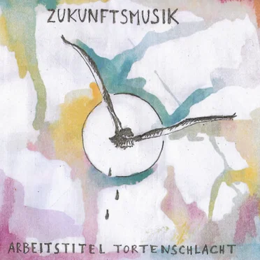 Zukunftsmusik by Arbeitstitel Tortenschlacht - album cover