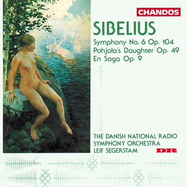 Symphony no. 6, op. 104 / Pohjola's Daughter, op. 49 / En saga, op. 9