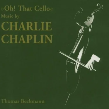 “Oh! That Cello”: Music by Charlie Chaplin