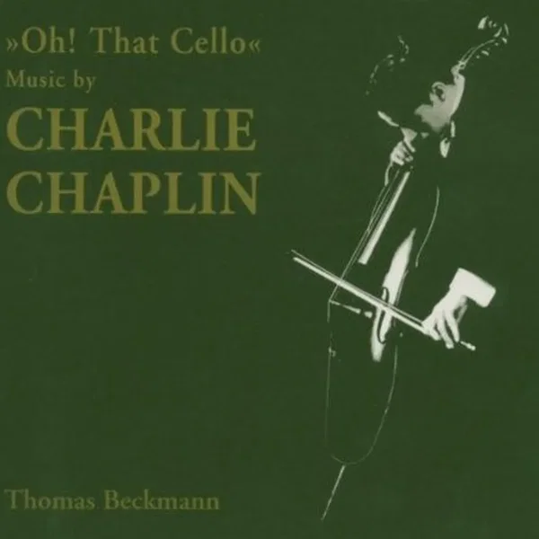 “Oh! That Cello”: Music by Charlie Chaplin