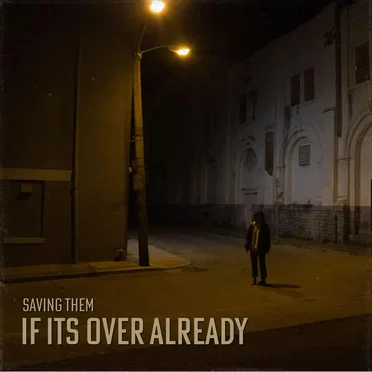 If It's Over Already by Saving Them - album cover