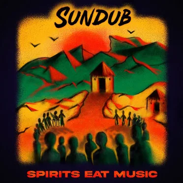 Spirits Eat Music by SunDub - album cover