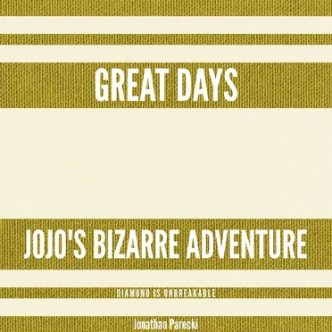 Great Days (From "Jojo's Bizarre Adventure: Diamond Is Unbreakable")