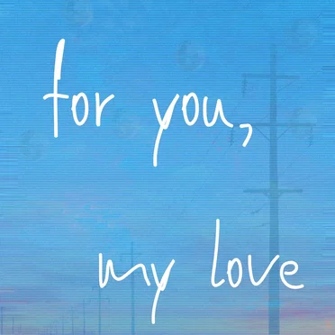 For You, My Love