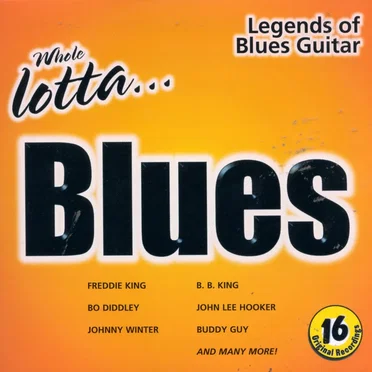 Whole Lotta Blues: Legends of Blues Guitar by Various Artists - album cover