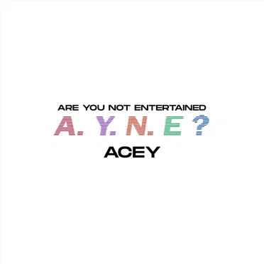 Are You Not Entertained? by Acey - album cover