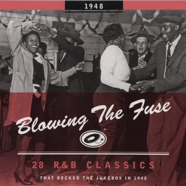 Blowing the Fuse: 28 R&B Classics That Rocked the Jukebox in 1948 by Various Artists - album cover
