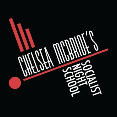 Chelsea McBride's Socialist Night School