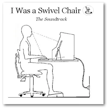 I Was a Swivel Chair