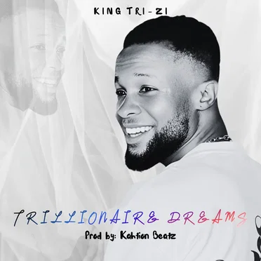 Trillionaire Dreams by King Tri-Zi - album cover