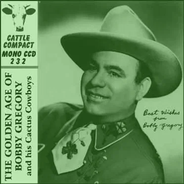 The Golden Age of Bobby Gregory & His Cactus Cowboys