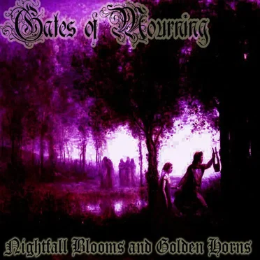 Nightfall Blooms And Golden Horns by Gates Of Mourning - album cover