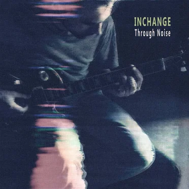 Through Noise by Inchange - album cover