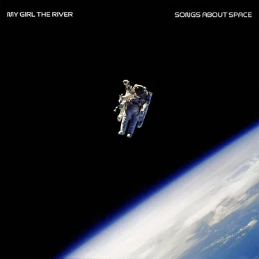 Songs About Space by My Girl The River - album cover