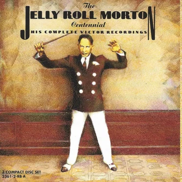 The Jelly Roll Morton Centennial: His Complete Victor Recordings