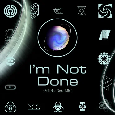 I’m Not Done (Still Not Done mix)