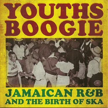 Youths Boogie: Jamaican R&B and the Birth of Ska by Various Artists - album cover