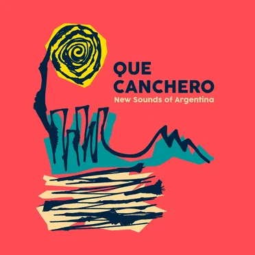 Que canchero: New Sounds of Argentina by Various Artists - album cover