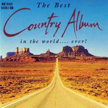 The Best Country Album in the World... Ever! by Various Artists - album cover