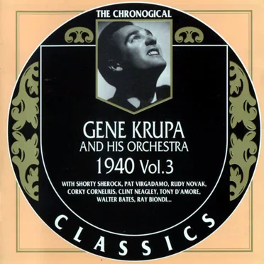 The Chronological Classics: Gene Krupa and His Orchestra 1940, Volume 3