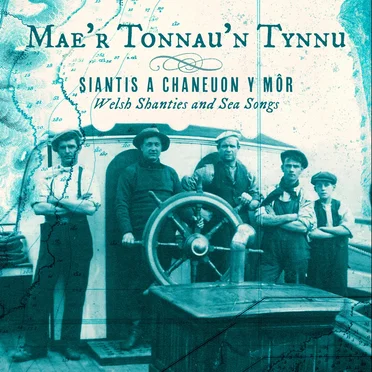Mae’r Tonnau’n Tynnu: SIANTIS A CHANEUON Y MÔR by Various Artists - album cover