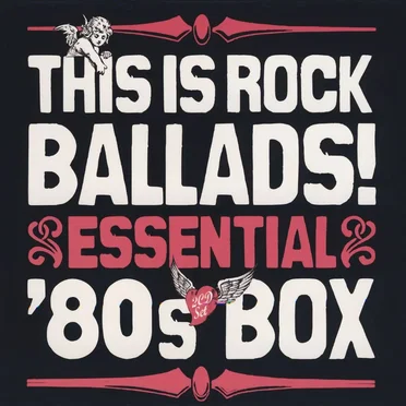 This Is Rock Ballads: Essential ’80s Box by Various Artists - album cover