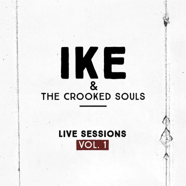 Live Sessions, Vol. 1 by Ike & The Crooked Souls - album cover