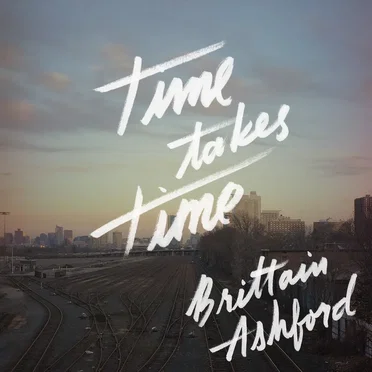 Time Takes Time by Brittain Ashford - album cover