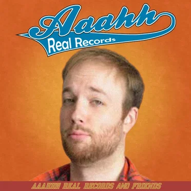 Aaahh!!! Real Records & Friends by Various Artists - album cover